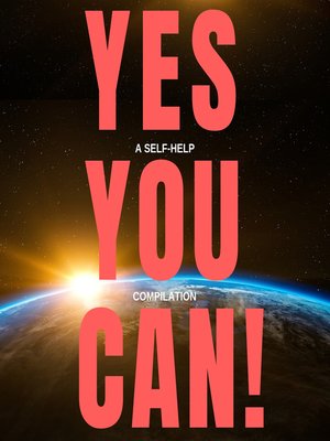cover image of Yes You Can!--10 Classic Self-Help Books That Will Guide You and Change Your Life